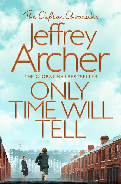 Only Time Will Tell - The Clifton Chronicles - Jeffrey Archer - Books - Pan Macmillan - 9781509847563 - July 25, 2019