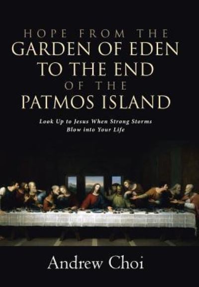 Hope from the Garden of Eden to the End of the Patmos Island - Andrew Choi - Books - WestBow Press - 9781512788563 - May 26, 2017