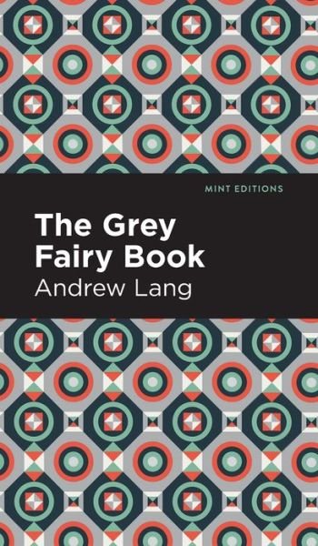 Cover for Andrew Lang · The Grey Fairy Book - Mint Editions (Gebundenes Buch) (2022)