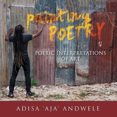 Adisa 'Aja' Andwele · Painting Poetry (Paperback Book) (2015)
