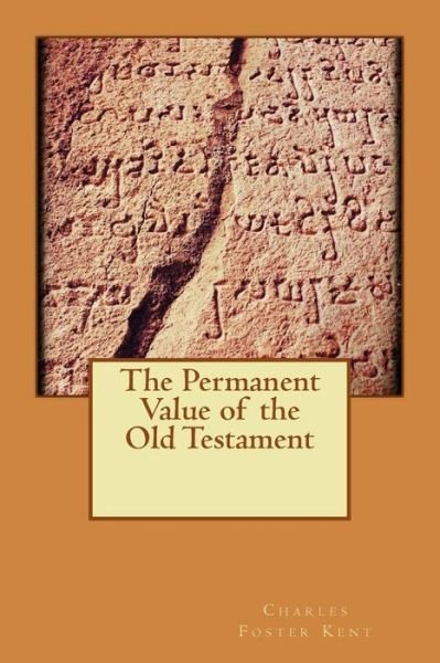Cover for Charles Foster Kent · The Permanent Value of the Old Testament (Paperback Book) (2015)
