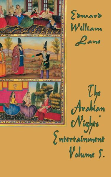Cover for William Lane Edward · The Arabian Nights' Entertainment Volume 5 (Hardcover Book) (2018)