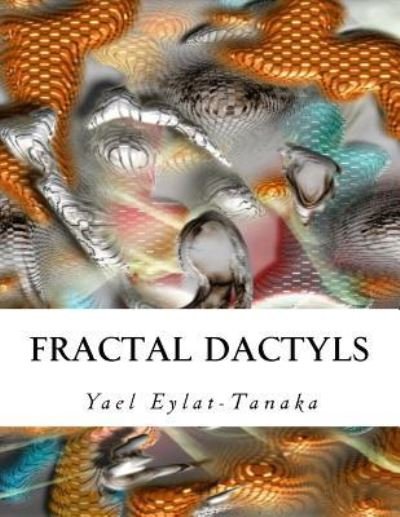 Cover for Yael Eylat-Tanaka · Fractal Dactyls (Paperback Bog) (2015)
