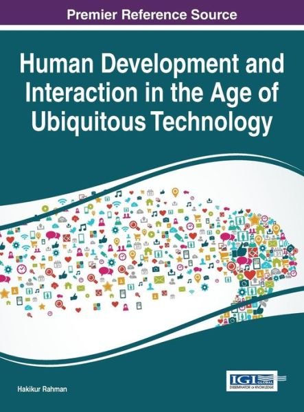 Cover for Hakikur Rahman · Human Development and Interaction in the Age of Ubiquitous Technology (Gebundenes Buch) (2016)