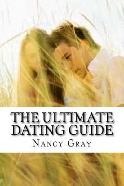 Cover for Nancy Gray · The Ultimate Dating Guide (Pocketbok) (2015)