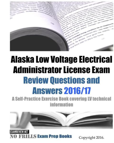 Cover for Examreview · Alaska Low Voltage Electrical Administrator License Exam Review Questions and Answers 2016/17 Edition (Paperback Book) (2016)