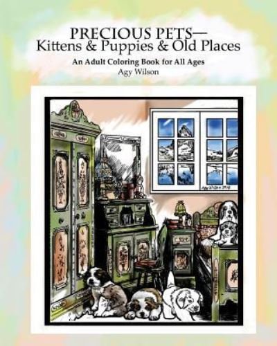Cover for Agy Wilson · Precious Pets?Kittens &amp; Puppies &amp; Old Places (Paperback Book) (2016)