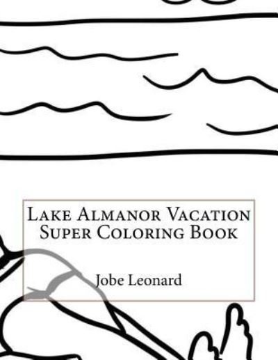 Cover for Jobe Leonard · Lake Almanor Vacation Super Coloring Book (Paperback Bog) (2016)