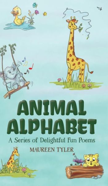 Cover for Maureen Tyler · Animal Alphabet: A Series of Delightful Fun Poems (Hardcover Book) (2018)