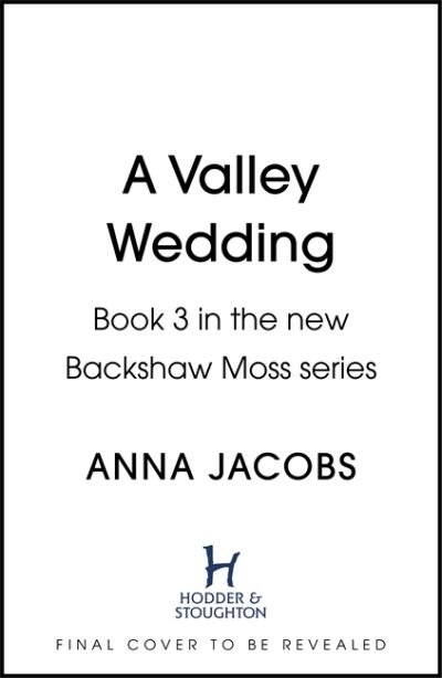 Cover for Anna Jacobs · A Valley Wedding: Book 3 in the uplifting new Backshaw Moss series - Backshaw Moss (Hardcover bog) (2022)