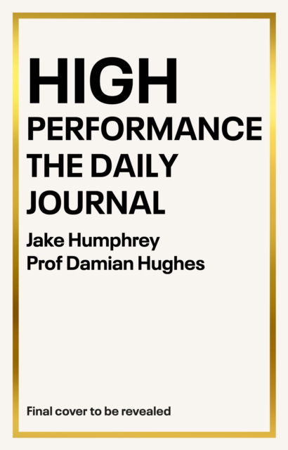 Cover for Jake Humphrey · High Performance: The Daily Journal: 365 Ways to Become Your Best (Hardcover Book) (2022)