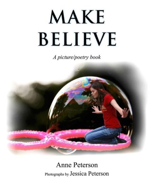 Cover for Anne Peterson · Make Believe A picture / poetry book (Pocketbok) (2016)