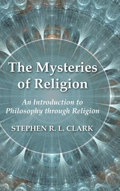 Mysteries of Religion - Stephen R. L. Clark - Other - Wipf & Stock Publishers - 9781532632563 - November 28, 2017