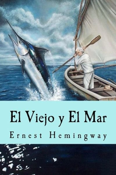 Cover for Ernest Hemingway · El Viejo y El Mar (Paperback Book) [Spanish edition] (2016)