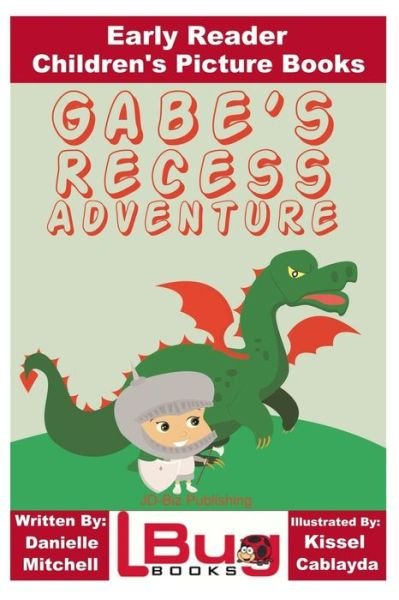 Cover for John Davidson · Gabe's Recess Adventure - Early Reader - Children's Picture Books (Pocketbok) (2016)