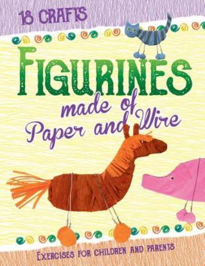 Figurines made of Paper and Wire - Inna Maslyak - Livros - Createspace Independent Publishing Platf - 9781533581563 - 1 de junho de 2016