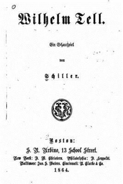 Wilhelm Tell, Ein Schauspiel - Schiller - Kirjat - CreateSpace Independent Publishing Platf - 9781534922563 - lauantai 25. kesäkuuta 2016