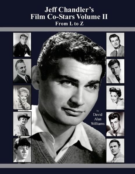 Cover for David Alan Williams · Jeff Chandler's Film Co-Stars Volume II From L to Z (Paperback Book) (2016)