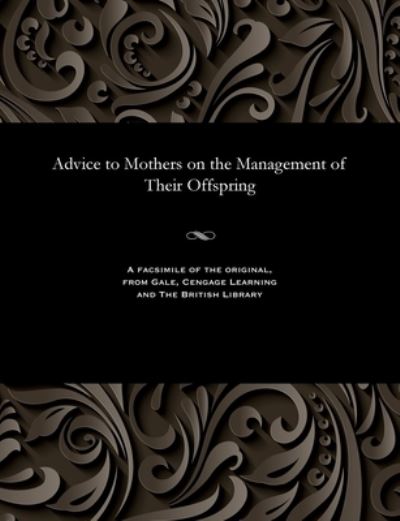 Cover for Pye Henry Chavasse · Advice to Mothers on the Management of Their Offspring (Pocketbok) (1901)