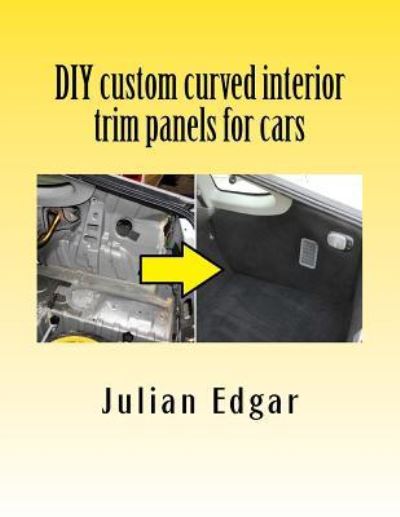 Cover for Julian Edgar · DIY custom curved interior trim panels for cars (Paperback Bog) (2016)