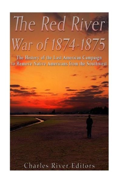 Charles River Editors · The Red River War of 1874-1875 (Paperback Bog) (2016)
