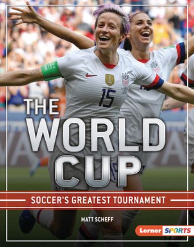 World Cup Soccer's Greatest Tournament - Matt Scheff - Książki - Lerner Publishing Group - 9781541597563 - 1 sierpnia 2020