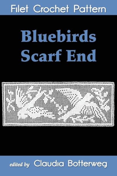 Cover for J C Campbell · Bluebirds Scarf End Filet Crochet Pattern (Paperback Book) (2017)