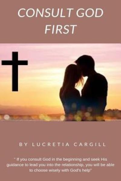 Cover for Lucretia Cargill · Consult God First (Paperback Bog) (2016)