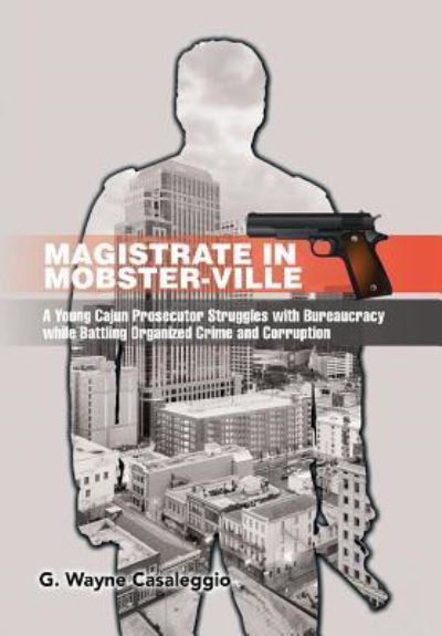 Cover for G Wayne Casaleggio · Magistrate in Mobster-Ville (Hardcover Book) (2017)