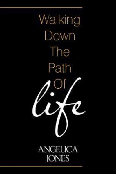Cover for Angelica Jones · Walking Down the Path of Life (Paperback Book) (2018)