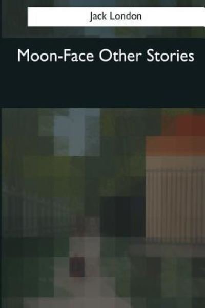 Cover for Jack London · Moon-Face Other Stories (Paperback Bog) (2017)