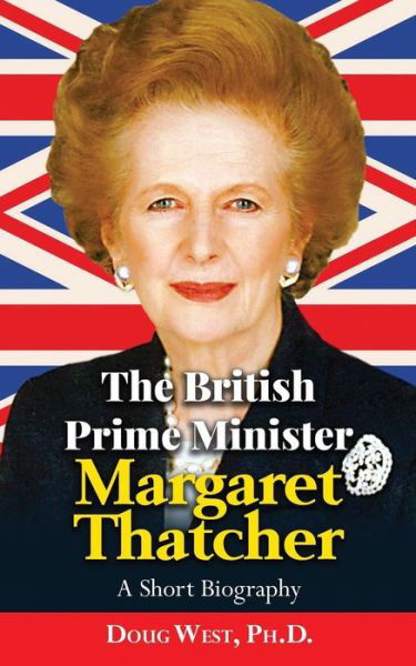 Cover for Doug West · The British Prime Minister Margaret Thatcher (Paperback Book) (2016)