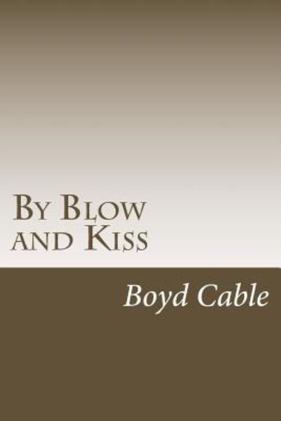 Cover for Boyd Cable · By Blow and Kiss (Paperback Book) (2017)