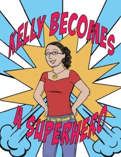 Cover for Ellyn Davis · Kelly Becomes a Superhero (Book) (2020)