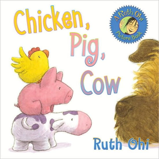 Cover for Ruth Ohi · Chicken, Pig, Cow (Paperback Book) (2008)