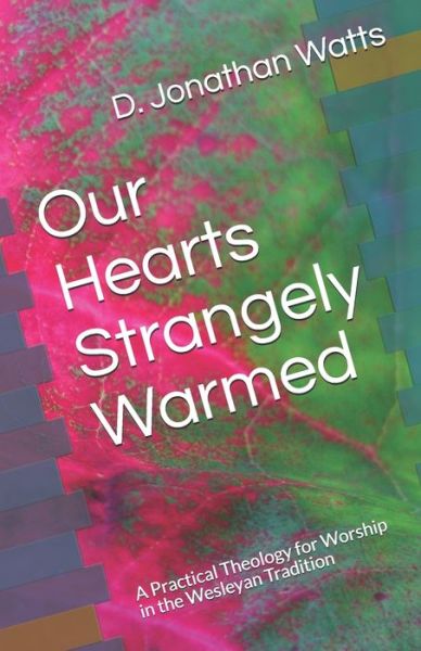 Cover for D Jonathan Watts · Our Hearts Strangely Warmed (Paperback Book) (2019)