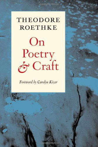 On Poetry and Craft: Selected Prose - Writing Re: Writing - Theodore Roethke - Books - Copper Canyon Press,U.S. - 9781556591563 - May 17, 2001