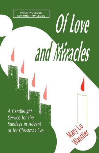 Cover for Mary Lu Warstler · Of Love and Miracles: a Candlelight Service for the Sundays in Advent or for Christmas Eve (Paperback Book) (1989)