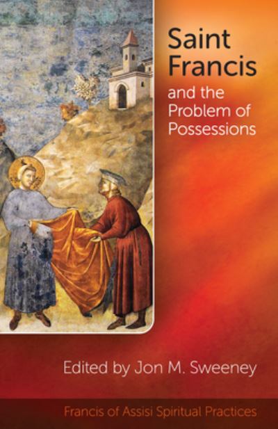 Cover for Jon Sweeney · St. Francis and the Problem of Possessions (Book) (2023)