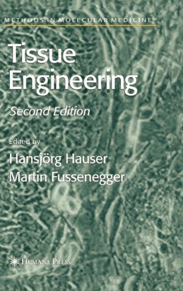 Cover for Hansjorg Hauser · Tissue Engineering - Methods in Molecular Medicine (Hardcover Book) [2nd ed. 2007 edition] (2007)