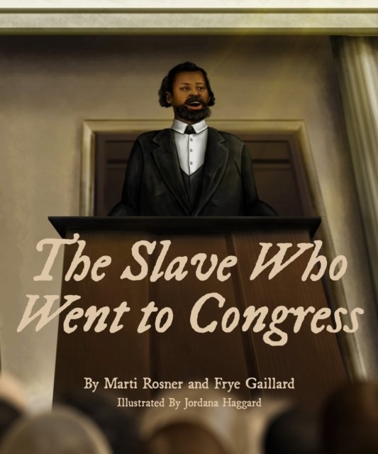 Cover for Frye Gaillard · The Slave Who Went to Congress (Hardcover Book) (2020)