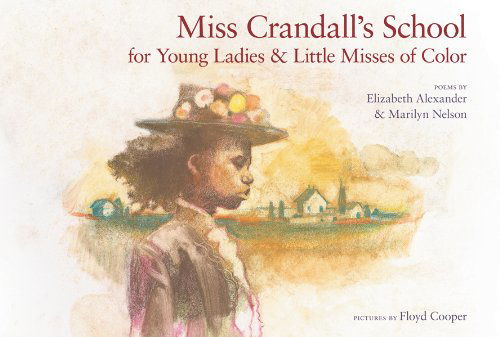 Cover for Elizabeth Alexander · Miss Crandall's School for Young Ladies &amp; Little Misses of Color (Hardcover Book) [First edition] (2007)