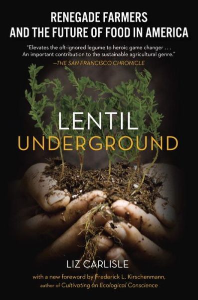 Cover for Liz Carlisle · Lentil Underground: Renegade Farmers and the Future of Food in America (Paperback Book) (2016)