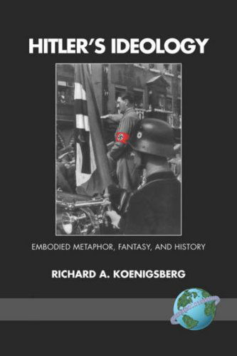 Cover for Richard A. Koenigsberg · Hitler's Ideology: Embodied Metaphor, Fantasy, and History (Pb) (Paperback Book) (2007)