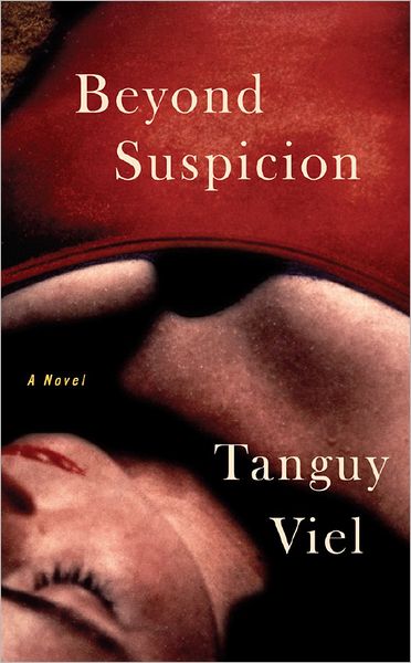 Cover for Tanguy Viel · Beyond Suspicion: A Novel (Inbunden Bok) (2008)