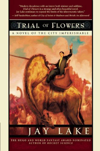 Trial of Flowers - Jay Lake - Books - Night Shade Books - 9781597800563 - September 1, 2006