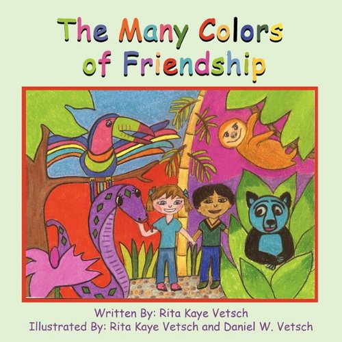 The Many Colors of Friendship - Rita Kaye Vetsch - Książki - Eloquent Books - 9781606937563 - 19 maja 2009