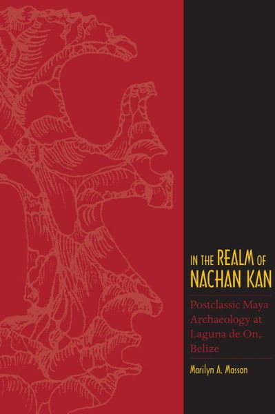 Cover for Marilyn A. Masson · In the Realm of Nachan Kan: Postclassic Maya Archaeology at Laguna De On, Belize - Mesoamerican Worlds (Paperback Book) (2015)