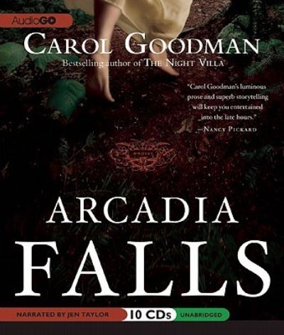 Arcadia Falls - Carol Goodman - Musiikki - Blackstone Audiobooks - 9781609981563 - tiistai 15. maaliskuuta 2011