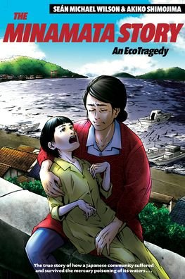 The Minamata Story: An EcoTragedy - Sean Michael Wilson - Livros - Stone Bridge Press - 9781611720563 - 29 de julho de 2021